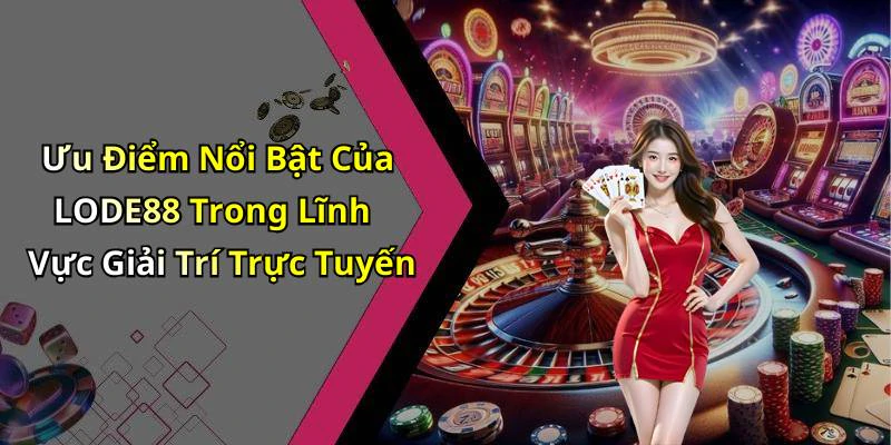 hinh-anh-lode88-kham-pha-the-gioi-giai-tri-truc-tuyen-day-hap-dan-18358-1