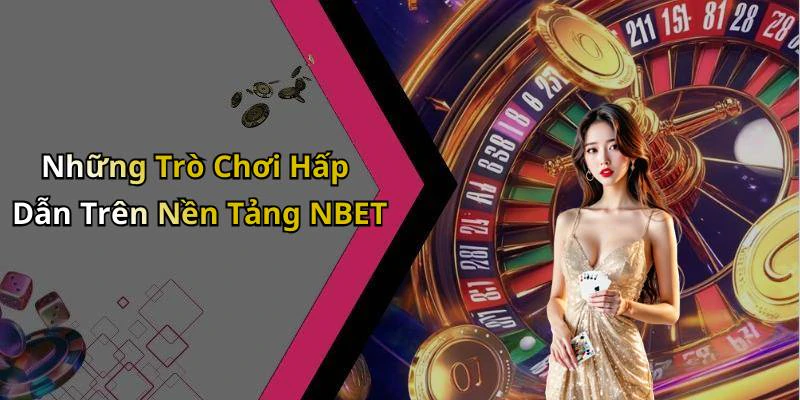 hinh-anh-nbet-kham-pha-the-gioi-giai-tri-truc-tuyen-day-hap-dan-18396-1