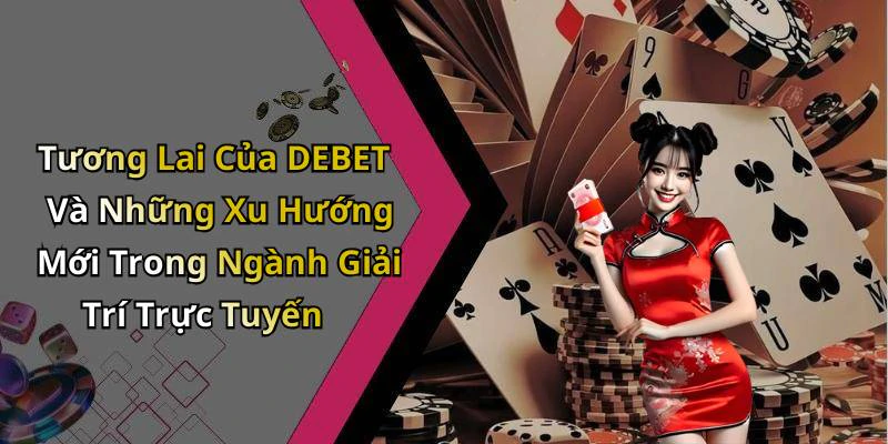 hinh-anh-debet-trai-nghiem-giai-tri-truc-tuyen-dinh-cao-voi-nhieu-tro-choi-hap-dan-18546-2