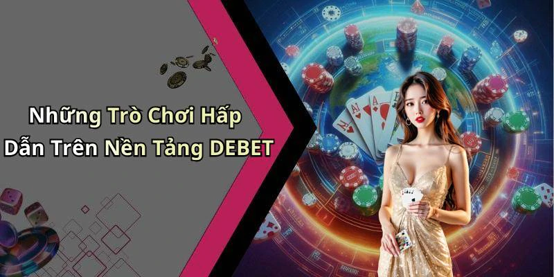 hinh-anh-debet-kham-pha-the-gioi-giai-tri-truc-tuyen-dinh-cao-18547-1