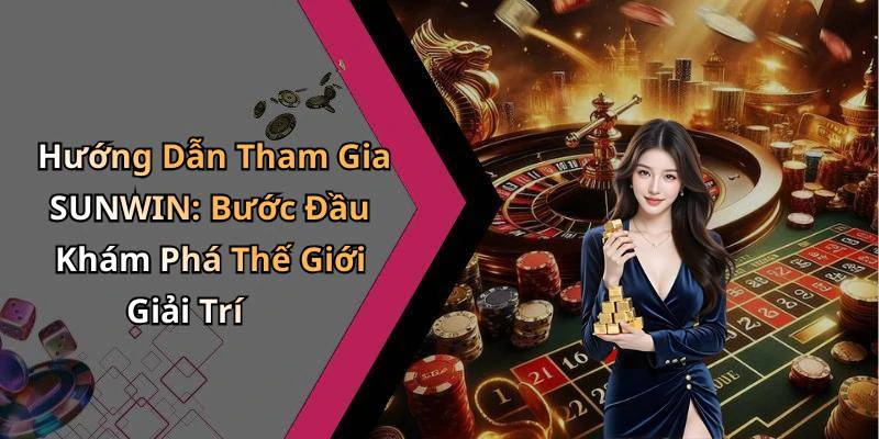 hinh-anh-sunwin-kham-pha-the-gioi-giai-tri-truc-tuyen-hap-dan-nhat-18577-1