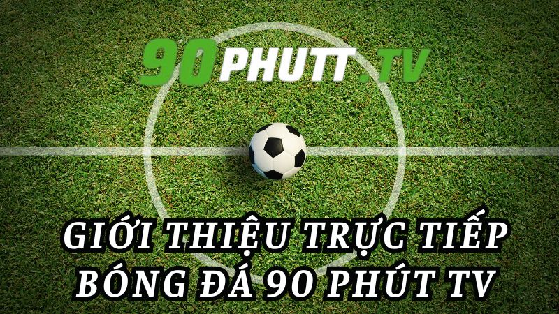 hinh-anh-90phutstore-website-xem-bong-da-truc-tuyen-dinh-cao-726-0