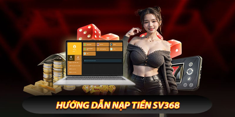 hinh-anh-nap-tien-sv368-ngay-hom-nay-de-nhan-doi-thuong-tien-that-574-2