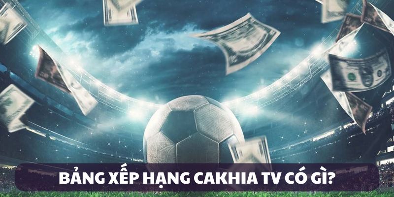 hinh-anh-bang-xep-hang-tai-cakhiatv--la-ban-chinh-xac-cho-cuoc-thu-buoc-vao-tran-dia-4238-0