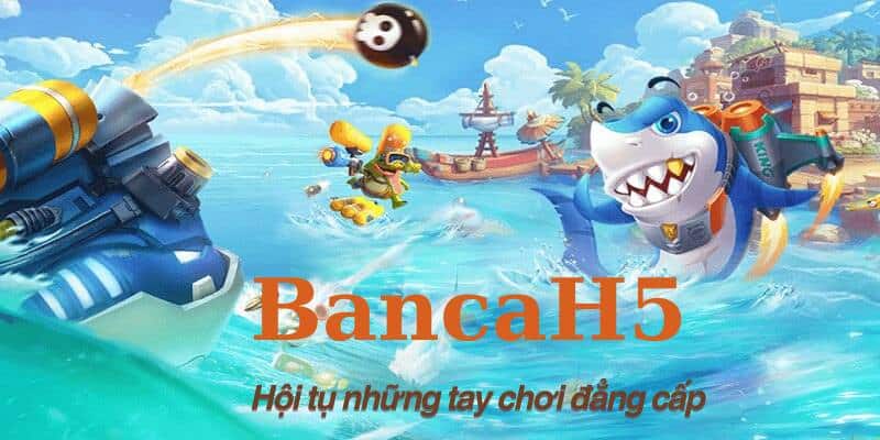 hinh-anh-bancah5-sanh-game-san-ca-quoc-dan-duoc-yeu-thich-nhat-2024-1054-0