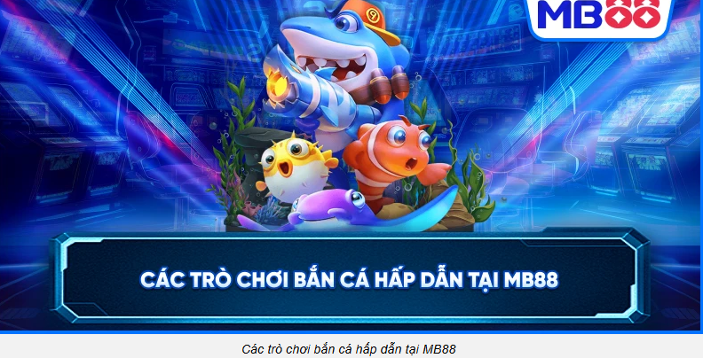 hinh-anh-ban-ca-mb88-cho-tan-thu-luat-choi-gon-chon-phong-dung-suc-tranh-chay-xu-tu-phut-dau-5397-2