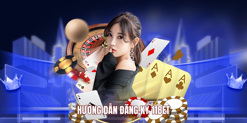 hinh-anh-dang-ky-11bet-an-toan-chi-3-phut-la-co-tai-khoan-ngay-5111-1
