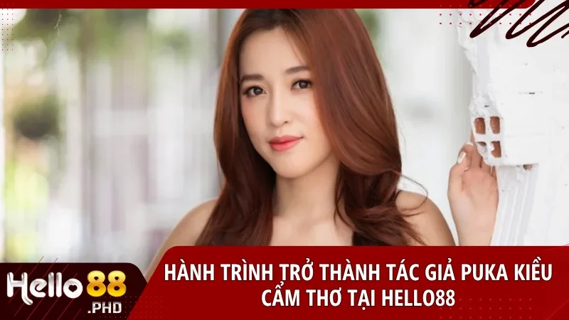hinh-anh-tac-gia-bi-an-puka-kieu-cam-tho--guong-mat-dang-sau-nhung-bai-viet-ve-hello88-4544-0