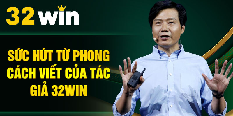 hinh-anh-gioi-thieu-tac-gia-32win-hanh-trinh-chinh-phuc-long-tin-nguoi-ham-mo-ca-cuoc-4312-2