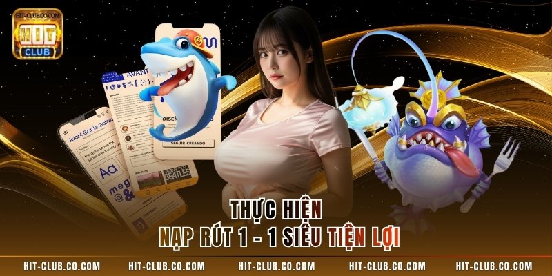 hinh-anh-danh-gia-cong-game-hitclub-giao-dien-hit-clubcocom-nap-rut-1-1-va-kho-game-co-gi-hot-5371-1