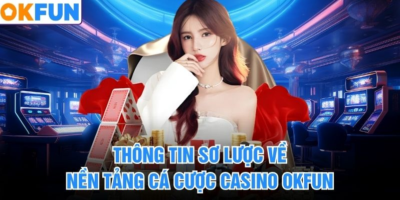 hinh-anh-casino-okfun-co-gi-hay-ban-cuoc-da-dang-luat-ro-choi-gon-khong-roi-5382-0