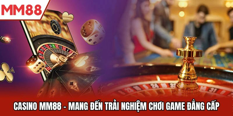hinh-anh-sanh-casino-mm88-the-gioi-giai-tri-dinh-cao-danh-cho-nguoi-choi-yeu-su-chan-thuc-5177-0