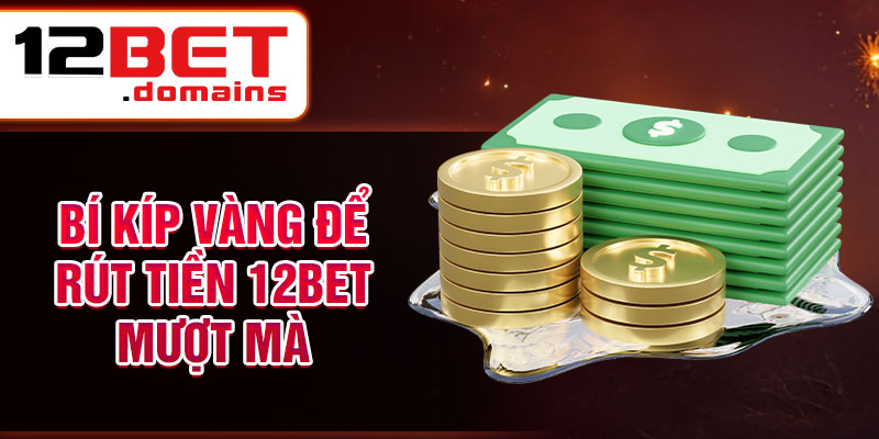 hinh-anh-rut-tien-12bet-bi-kip-nhanh-gon-cho-fan-ca-cuoc-3979-1