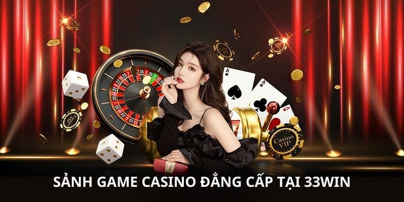 hinh-anh-casino-33win--the-gioi-ca-cuoc-dinh-cao-khong-nen-bo-qua-4076-1
