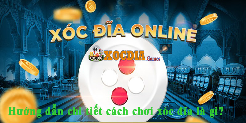 hinh-anh-xoc-dia-la-gi-chia-se-bi-quyet-choi-xoc-dia-de-rinh-thuong-540-2