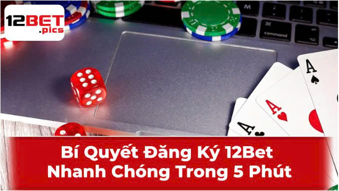 hinh-anh-bi-quyet-dang-ky-12bet-nhanh-chong-trong-5-phut-1676-0